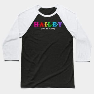 Hailey - Hay Meadow. Baseball T-Shirt
